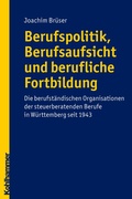 Cover: Berufspolitik, Berufsaufsicht und berufliche Fortbildung - Kohlhammer