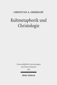 Abbildung von: Kultmetaphorik und Christologie - Mohr Siebeck