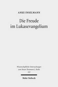 Abbildung von: Die Freude im Lukasevangelium - Mohr Siebeck