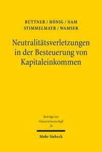 Abbildung von: Neutralitaetsverletzungen in der Besteuerung von Kapitaleinkommen und deren Wachstumswirkungen - Mohr Siebeck