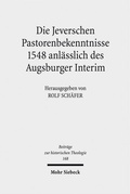 Cover: Die Jeverschen Pastorenbekenntnisse 1548 anl&auml;sslich des Augsburger Interim - Mohr Siebeck