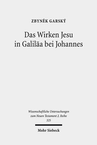 Abbildung von: Das Wirken Jesu in Galilaea bei Johannes - Mohr Siebeck