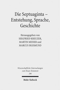 Cover: Die Septuaginta - Entstehung, Sprache, Geschichte - Mohr Siebeck