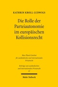Cover: Die Rolle der Parteiautonomie im europ&auml;ischen Kollisionsrecht - Mohr Siebeck