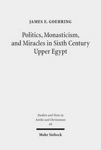 Abbildung von: Politics, Monasticism, and Miracles in Sixth Century Upper Egypt - Mohr Siebeck