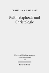 Abbildung von: Kultmetaphorik und Christologie - Mohr Siebeck