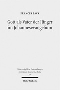 Cover: Gott als Vater der J&uuml;nger im Johannesevangelium - Mohr Siebeck