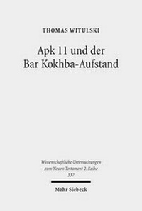 Abbildung von: Apk 11 und der Bar Kokhba-Aufstand - Mohr Siebeck