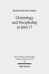 Abbildung von: Christology and Discipleship in John 17 - Mohr Siebeck