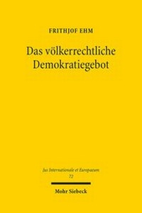 Abbildung von: Das voelkerrechtliche Demokratiegebot - Mohr Siebeck