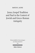 Cover: Jesus, Gospel Tradition and Paul in the Context of Jewish and Greco-Roman Antiquity - Mohr Siebeck