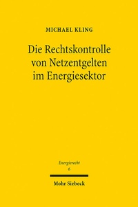 Abbildung von: Die Rechtskontrolle von Netzentgelten im Energiesektor - Mohr Siebeck