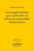 Abbildung von: Das Freigabeverfahren gem. § 246a AktG im System des einstweiligen Rechtsschutzes - Mohr Siebeck