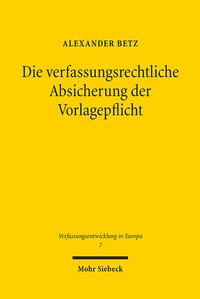 Abbildung von: Die verfassungsrechtliche Absicherung der Vorlagepflicht - Mohr Siebeck