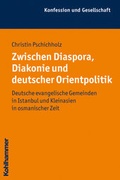 Cover: Zwischen Diaspora, Diakonie und deutscher Orientpolitik - Kohlhammer