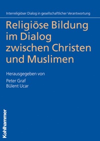 Abbildung von: Religiöse Bildung im Dialog zwischen Christen und Muslimen - Kohlhammer