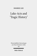 Abbildung von: Luke-Acts and 'Tragic History' - Mohr Siebeck