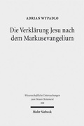 Cover: Die Verkl&auml;rung Jesu nach dem Markusevangelium - Mohr Siebeck