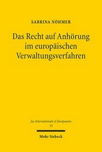 Abbildung von: Das Recht auf Anhörung im europäischen Verwaltungsverfahren - Mohr Siebeck