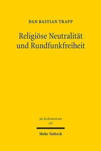 Abbildung von: Religiöse Neutralität und Rundfunkfreiheit - Mohr Siebeck