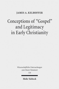 Abbildung von: Conceptions of "Gospel" and Legitimacy in Early Christianity - Mohr Siebeck