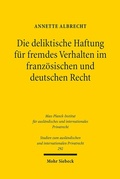 Abbildung von: Die deliktische Haftung fuer fremdes Verhalten im franzoesischen und deutschen Recht - Mohr Siebeck