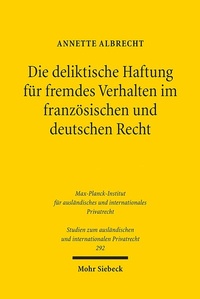 Abbildung von: Die deliktische Haftung fuer fremdes Verhalten im franzoesischen und deutschen Recht - Mohr Siebeck