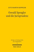 Cover: Oswald Spengler und die Jurisprudenz - Mohr Siebeck