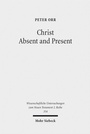 Bild: Christ Absent and Present - Mohr Siebeck