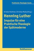 Cover: Henning Luther - Impulse f&uuml;r eine Praktische Theologie der Sp&auml;tmoderne - Kohlhammer
