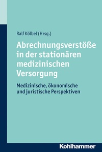 Enlarge image Cover: Abrechnungsverstöße in der stationären medizinischen Versorgung - Kohlhammer
