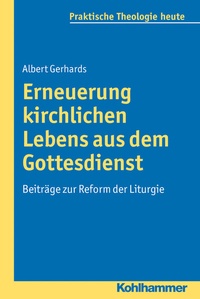 Abbildung von: Erneuerung kirchlichen Lebens aus dem Gottesdienst - Kohlhammer