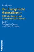 Cover: Der Evangelische Gottesdienst - Biblische Kontur und neuzeitliche Wirklichkeit - Kohlhammer