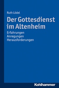Abbildung von: Der Gottesdienst im Altenheim - Kohlhammer