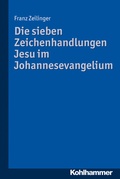Cover: Die sieben Zeichenhandlungen Jesu im Johannesevangelium - Kohlhammer