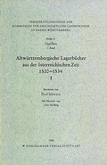 Cover: Altw&uuml;rttembergische Lagerb&uuml;cher aus der &ouml;sterreichischen Zeit 1520-1534. St&auml;dte und &Auml;mter Nagold, Calw-Zavelstein, Rosenfeld, Wildberg, Wildbad, Neuenb&uuml;rg, Dornhan und Dornstetten - Kohlhammer