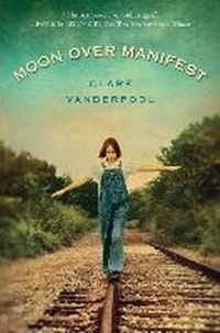 Enlarge image Cover: Moon Over Manifest - Delacorte Press Books for Young Readers
