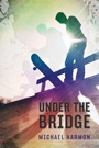 Cover: Under the Bridge - Knopf Books for Young Readers