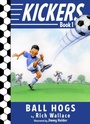 Cover: Kickers #1: The Ball Hogs - Knopf Books for Young Readers