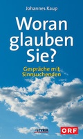 Cover: Woran glauben Sie? - Styria Premium in Verlagsgruppe Styria GmbH & Co. KG