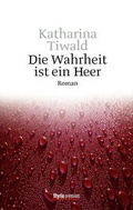 Cover: Die Wahrheit ist ein Heer - Styria Premium in Verlagsgruppe Styria GmbH & Co. KG