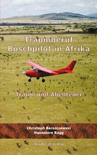 Abbildung von: Traumberuf Buschpilot in Afrika - Aviator.at Verlag