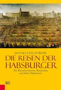 Cover: Die Reisen der Habsburger - Kremayr & Scheriau