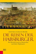 Cover: Die Reisen der Habsburger - Kremayr & Scheriau
