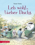 Cover: Leb wohl, lieber Dachs: Geschenkbuch-Ausgabe - Annette Betz Verlag