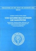 Cover: Von Naturbeobachtungen zur Nanophysik. Experimente, Wissenschaftler, Motivation und Instrumente physikalischer Forschung und Lehre aus vier Jahrhunderten an der Universit&auml;t Graz - Akademische Druck- und Verlagsanstalt