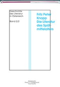 Cover: Geschichte der Literatur in &Ouml;sterreich. Von den Anf&auml;ngen bis zur Gegenwart / Die Literatur des Sp&auml;tmittelalters in den L&auml;ndern &Ouml;sterreich, Steiermark, K&auml;rnten, Salzburg und Tirol von 1273 bis 1439 - Akademische Druck- und Verlagsanstalt