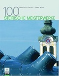 Cover: 100 Steirische Meisterwerke - Akademische Druck- und Verlagsanstalt