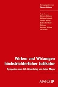 Cover: Wirken und Wirkungen h&ouml;chst richterlicher Judikatur Symposium z.60.Geb v.H.Mayer - Manz
