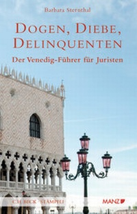 Abbildung von: Dogen, Diebe, Delinquenten Ein Venedig-Führer für Juristen - Manz